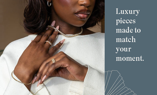 Woman wearing jewelry with text 'Luxury pieces made to match your moment.'