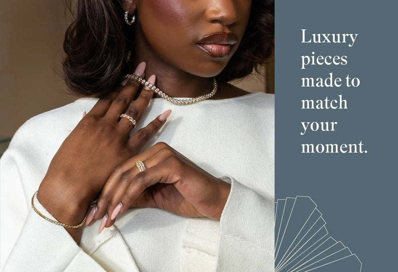 Woman wearing jewelry with text 'Luxury pieces made to match your moment.'